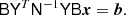 $$ \begin{aligned} \mathsf{B } \mathsf{Y }^T \mathsf{N }^{-1} \mathsf{Y } \mathsf{B } {\boldsymbol{x}} = {\boldsymbol{b}}. \end{aligned} $$