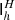 $ {\mathsf{I}}_{h}^{H} $
