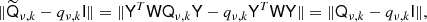 $$ \begin{aligned} \Vert {\widetilde{\mathsf{Q }}}_{\nu ,k} - q_{\nu ,k} \mathsf{I } \Vert = \Vert \mathsf{Y }^T \mathsf{W } \mathsf{Q }_{\nu ,k} \mathsf{Y } - q_{\nu ,k} \mathsf{Y }^T \mathsf{W } \mathsf{Y } \Vert = \Vert \mathsf{Q }_{\nu ,k} - q_{\nu ,k} \mathsf{I } \Vert , \end{aligned} $$
