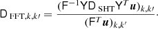 $$ \begin{aligned} \mathsf{D }_{\text{ FFT},k,k\prime } = \frac{(\mathsf{F }^{-1} \mathsf{Y } \mathsf{D }_\text{ SHT} \mathsf{Y }^T {\boldsymbol{u}})_{k,k\prime }}{(\mathsf{F }^T {\boldsymbol{u}})_{k,k^{\prime }}}\cdot \end{aligned} $$