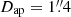 $ D_{\mathrm{ap}} = 1{{\overset{\prime\prime}{.}}}4 $