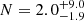 $ N = 2.0_{-1.9}^{+9.0} $