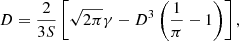$$ \begin{aligned}&D = \frac{2}{3S} \left[ \sqrt{2\pi }\gamma - D^3 \left(\frac{1}{\pi }-1 \right) \right], \end{aligned} $$