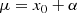 $$ \begin{aligned}&\mu = x_0 + \alpha \end{aligned} $$