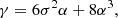 $$ \begin{aligned}&\gamma = 6 \sigma ^2 \alpha + 8 \alpha ^3, \end{aligned} $$