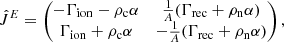 $$ \begin{aligned} \hat{J}^E = \begin{pmatrix} -\Gamma _{\rm ion} - \rho _{\rm c} \alpha&\frac{1}{A}(\Gamma _{\rm rec} + \rho _{\rm n} \alpha )\\ \Gamma _{\rm ion} + \rho _{\rm c} \alpha&-\frac{1}{A}(\Gamma _{\rm rec} + \rho _{\rm n} \alpha ) \end{pmatrix} , \end{aligned} $$