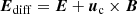 $$ \begin{aligned} {\boldsymbol{E}}_{\rm diff} = {\boldsymbol{E}} + {\boldsymbol{u}}_{\rm c} \times {\boldsymbol{B}} \end{aligned} $$