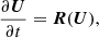 $$ \begin{aligned} \frac{\partial {\boldsymbol{U}}}{\partial t} = {\boldsymbol{R}}({\boldsymbol{U}}), \end{aligned} $$