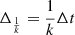 $ \Delta_{\frac{1}{k}} = \frac{1}{k} \Delta t $