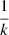 $ {\frac{1}{k}} $