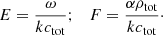 $$ \begin{aligned} E = \frac{\omega }{k c_{\rm tot}} ; \quad F = \frac{\alpha \rho _{\rm tot}}{k c_{\rm tot}}\cdot \end{aligned} $$