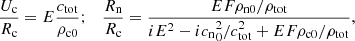 $$ \begin{aligned} \frac{U_{\rm c}}{R_{\rm c}} = E \frac{c_{\rm tot}}{\rho _{\rm c0}} ; \quad \frac{R_{\rm n}}{R_{\rm c}} = \frac{E F \rho _{\rm n0}/\rho _{\rm tot} }{i E^2 - i {c_{\rm n}}_0^2/c_{\rm tot}^2 + E F \rho _{\rm c0}/\rho _{\rm tot}}, \end{aligned} $$