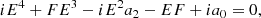 $$ \begin{aligned} i E^4 + F E^3 - i E^2 a_2 - E F + i a_0 = 0, \end{aligned} $$