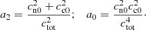 $$ \begin{aligned} a_2 = \frac{ c_{\rm n0}^2 + c_{\rm c0}^2}{c_{\rm tot}^2} ; \quad a_0 = \frac{c_{\rm n0}^2 c_{\rm c0}^2}{c_{\rm tot}^4}\cdot \end{aligned} $$