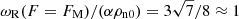 $ \omega_{\mathrm{R}}(F=F_{\mathrm{M}})/(\alpha \rho_{\mathrm{n0}}) = 3\sqrt{7}/8 \approx 1 $