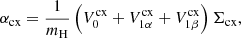 $$ \begin{aligned} \alpha _{\rm cx} = \frac{1}{m_{\rm H}}\left(V^\mathrm{cx}_0 + V^\mathrm{cx}_{1\alpha } + V^\mathrm{cx}_{1\beta } \right) \Sigma _{\rm cx}, \end{aligned} $$