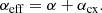 $$ \begin{aligned} \alpha _{\rm eff} = \alpha + \alpha _{\rm cx}. \end{aligned} $$