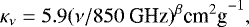 \begin{equation*} \kappa_{\nu}=5.9({\nu}/{850\ \textrm{GHz}})^{\beta} {\textrm{cm}^2 \textrm{g}}^{-1}, \end{equation*}