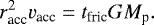 \begin{align*} r_{\textrm{acc}}^2 v_{\textrm{acc}} = t_{\textrm{fric}} GM_{\textrm{p}}. \end{align*}