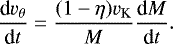 \begin{align*} \frac{\textrm{d} v_{\theta}}{\textrm{d}t} = \frac{(1-\eta)v_{\textrm{K}}}{M} \frac{\textrm{d}M}{\textrm{d}t}. \end{align*}