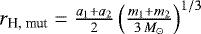 $r_{\textrm{H, mut}} = \frac{a_1 &#x002B; a_2}{2} \left(\frac{m_1&#x002B;m_2}{3\, M_{\odot}} \right)^{1/3}$