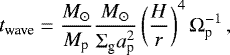 \begin{equation*} t_{\textrm{wave}} = \frac{M_{\odot}}{M_{\textrm{p}}} \frac{M_{\odot}}{\Sigma_{\textrm{g}} a_{\textrm{p}}^2} \left(\frac{H}{r}\right)^4 \Omega_{\textrm{p}}^{-1} \,, \end{equation*}