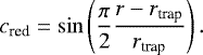 \begin{equation*} c_{\textrm{red}} = \sin \left(\frac{\pi}{2} \frac{r-r_{\textrm{trap}}}{r_{\textrm{trap}}} \right). \end{equation*}