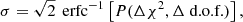 $$ \begin{aligned} \sigma = \sqrt{2} \, \text{ erfc}^{-1} \left[ P(\Delta \chi ^2, \Delta \text{ d.o.f.}) \right], \end{aligned} $$