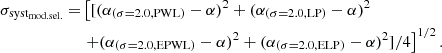 $$ \begin{aligned} \sigma _{\rm syst_{mod.sel.}} = &\left[[ (\alpha _{(\sigma =2.0, \mathrm{PWL})} - \alpha )^2 + (\alpha _{(\sigma =2.0, \mathrm{LP})} - \alpha )^2 \right. \nonumber \\& \left. + (\alpha _{(\sigma =2.0, \mathrm{EPWL})} - \alpha )^2 + (\alpha _{(\sigma =2.0, \mathrm{ELP})} - \alpha )^2 ]/4 \right] ^{1/2}. \end{aligned} $$