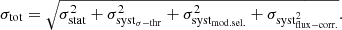 $$ \begin{aligned} \sigma _{\rm tot} = \sqrt{\sigma _{\rm stat}^2 + \sigma _{\rm syst_{\sigma -thr}}^2 + \sigma _{\rm syst_{mod.sel.}}^2 + \sigma _{\rm syst_{flux-corr.}^2}}. \end{aligned} $$