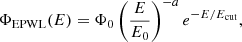 $$ \begin{aligned} \Phi _{\rm EPWL}(E) = \Phi _0 \left(\frac{E}{E_0} \right)^{-a} e^{-E/E_{\rm cut}}, \end{aligned} $$