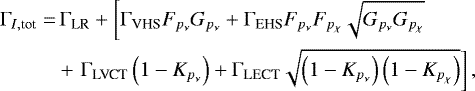 \begin{align*} \Gamma_{I,\textrm{tot}} =&\, \Gamma_{\textrm{LR}} + \left[\Gamma_{\textrm{VHS}}F_{p_{\nu}}G_{p_{\nu}} + \Gamma_{\textrm{EHS}}F_{p_{\nu}}F_{p_{\chi}}\sqrt{G_{p_{\nu}}G_{p_{\chi}}} \right. \nonumber\\ &+ \left. \Gamma_{\textrm{LVCT}}\left(1-K_{p_{\nu}}\right) + \Gamma_{\textrm{LECT}}\sqrt{\left(1-K_{p_{\nu}}\right)\left(1-K_{p_{\chi}}\right)}\right],\end{align*}