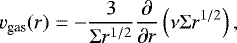 \begin{align*} v_{\textrm{gas}}(r) = -\frac{3}{\Sigma r^{1/2}}\frac{\partial}{\partial r}\left(\nu\Sigma r^{1/2}\right),\end{align*}
