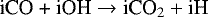 \begin{align*} \textrm{iCO + iOH} \rightarrow {\textrm{iCO}}_2 + \textrm{iH}\nonumber \end{align*}