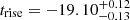 $ t_{\mathrm{rise}} = -19.10^{+0.12}_{-0.13} $