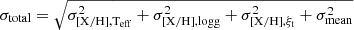 $ \sigma_{\mathrm{total}} = \sqrt{\sigma^2_\mathrm{[X/H], T_{\mathrm{eff}}} + \sigma^2_\mathrm{[X/H],\mathrm{log} g} + \sigma^2_\mathrm{[X/H],\xi_{\mathrm{t}}} + \sigma^2_{\mathrm{mean}} } $