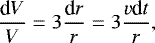 \begin{align*} \frac{\textrm{d} V}{V} &=3 \frac{\textrm{d}r}{r}=3\frac{v \textrm{d}t}{r}, \end{align*}