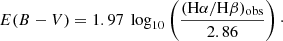 $$ \begin{aligned} E(B-V) = 1.97\ \log _{10} \left( \frac{(\mathrm{H} \alpha /\mathrm{H} \beta )_{\mathrm{obs} }}{2.86}\right)\cdot \end{aligned} $$