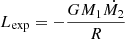 $ L_{\mathrm{exp}}= -\frac{GM_1\dot{M_2}}{R} $