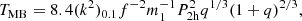 $$ \begin{aligned} T_{\rm MB}=8.4(k^2)_{0.1}f^{-2}m^{-1}_1 P^2_{\rm 2h}q^{1/3}(1+q)^{2/3}, \end{aligned} $$