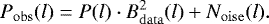 \begin{equation*} P_{\mathrm {obs}}(l) = P(l) \cdot B_{\mathrm{data}}^2(l) &#x002B; N_{\mathrm{oise}}(l).\end{equation*}
