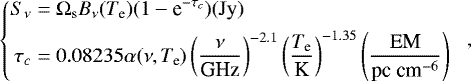 \begin{equation*} \left\{ \begin{aligned} S_{\nu} &= \Omega_{\textrm{s}} B_{\nu}(T_{\textrm{e}}) (1-\textrm{e}^{-\tau_c}) (\rm Jy) & \\ \tau_c &= 0.08235 \alpha(\nu, T_{\textrm{e}}) \left(\frac{\nu}{\textrm{GHz}}\right)^{-2.1} \left(\frac{T_{\textrm{e}}}{\textrm{K}}\right)^{-1.35} \left(\frac{\textrm{EM}}{{\textrm{pc cm}^{-6}}}\right) & \\ \end{aligned}\!, \right. \end{equation*}