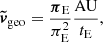 $$ \begin{aligned} {\boldsymbol{\tilde{v}}}_{\rm geo} = \frac{{\boldsymbol{\pi }}_{\rm E}}{\pi _{\rm E}^2} \frac{\mathrm{AU}}{t_{\rm E}}, \end{aligned} $$