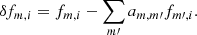 $$ \begin{aligned} \delta f_{m,i} = f_{m,i}-\sum _{m\prime }a_{m,m\prime }f_{m\prime ,i}. \end{aligned} $$