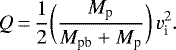 \begin{equation*} Q\,{=}\,\frac{1}{2}\bigg(\frac{M_{\text{p}}}{M_{\text{pb}}&#x002B;M_{\text{p}}}\bigg)\,v^{2}_{\text{i}}.\end{equation*}