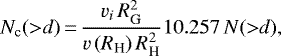 \begin{equation*} N_{\textrm{c}}({>}d)\,{=}\, \frac{v_i\,R_{\textrm{G}}^{2}}{v\,(R_{\text{H}})\,R_{\text{H}}^{2}}10.257\,N({>}d),\end{equation*}