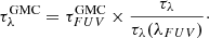 $$ \begin{aligned} \tau _{\lambda }^\mathrm{GMC} = \tau _{FUV}^\mathrm{GMC}\times \dfrac{\tau _{\lambda }}{\tau _{\lambda }(\lambda _{FUV})}\cdot \end{aligned} $$
