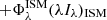 $$ \qquad + \Phi _{\lambda }^\mathrm{ISM}(\lambda I_{\lambda })_{\rm ISM} $$