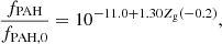 $$ \begin{aligned} \dfrac{f_{\rm PAH}}{f_{\rm PAH,0}} = 10^{-11.0 + 1.30Z_{\rm g}(-0.2)}, \end{aligned} $$