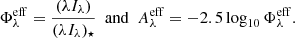 $$ \begin{aligned} \Phi _{\lambda }^\mathrm{eff} = \dfrac{(\lambda I_{\lambda })}{(\lambda I_{\lambda })_{\star }}\,\,\, \mathrm{and} \,\,\, A_{\lambda }^\mathrm{eff} = -2.5\log _{10}\Phi _{\lambda }^\mathrm{eff}. \end{aligned} $$